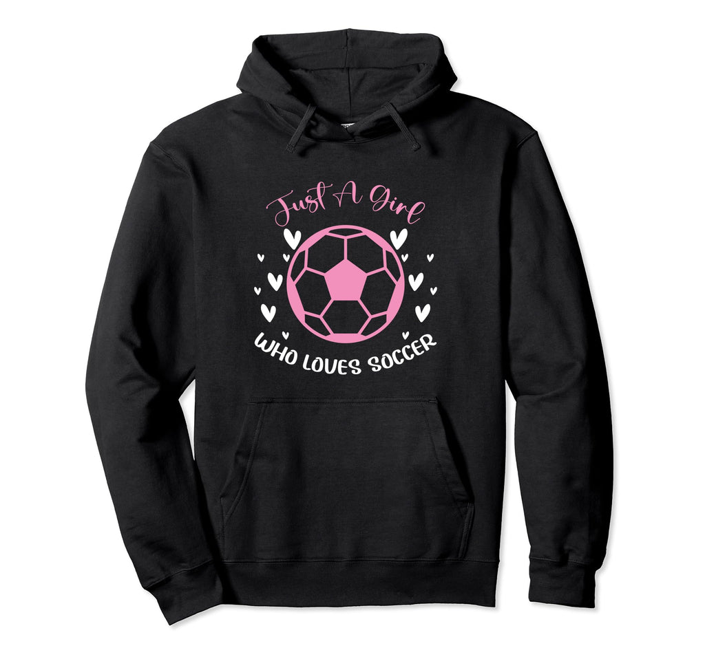 Just Who Loves Soccer Funny Sayings Hoodie - Fun Novelty Design Men Women - T-Shirt, Sweatshirt, Hoodie