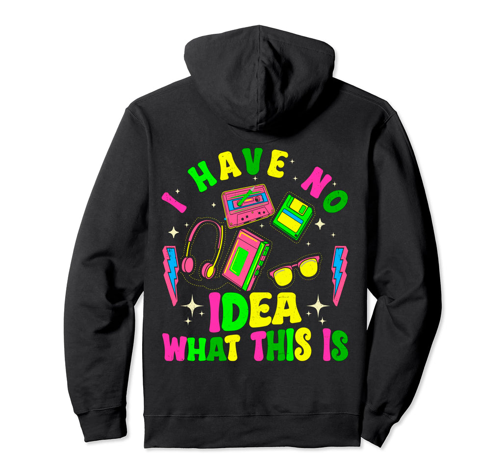 I Have No What This Is Funny Cassette Hoodie - Casual Everyday Wear Unisex - T-Shirt, Sweatshirt, Hoodie
