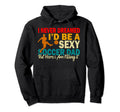 I Never Dreamed Id Be Sexy Soccer Dad Hoodie - Aesthetic Graphic Unisex - T-Shirt, Sweatshirt, Hoodie