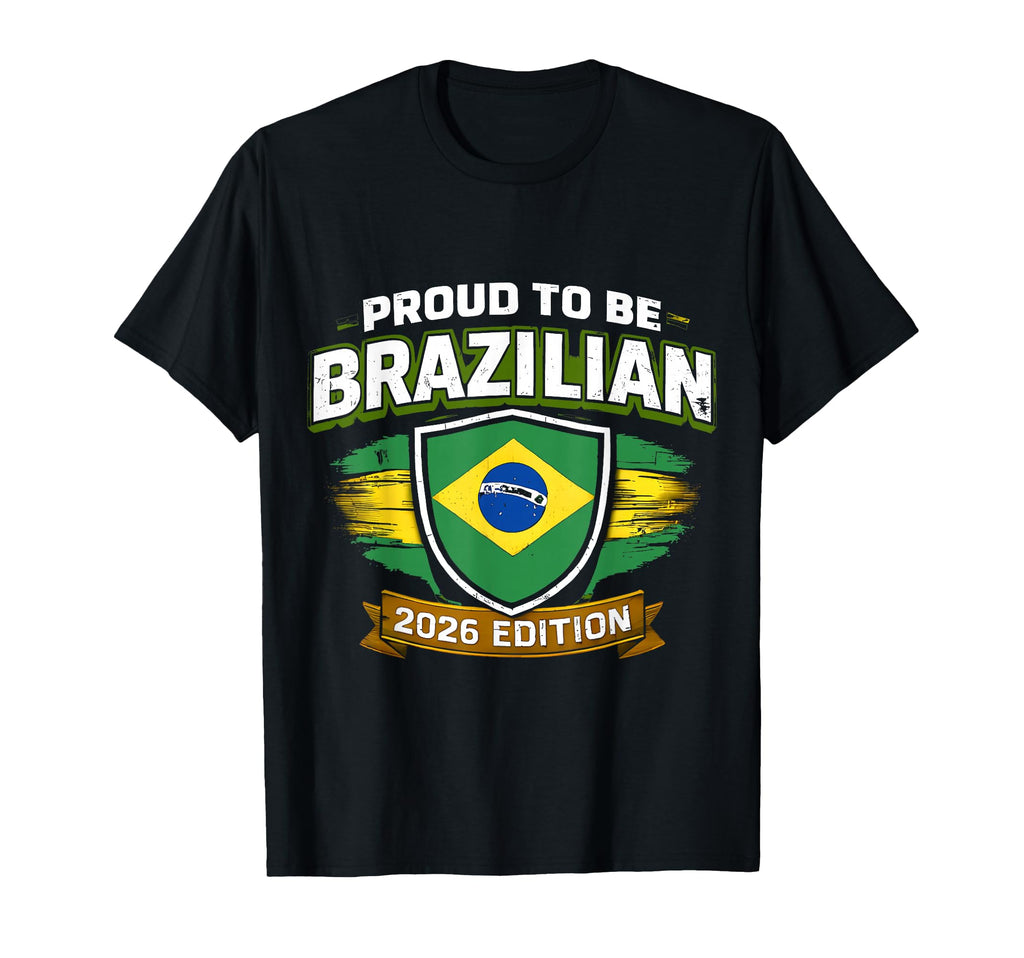 Proud To Be Brazilian 2026 Brazil Soccer T-Shirt - Graphic Print Men Women - T-Shirt, Sweatshirt, Hoodie