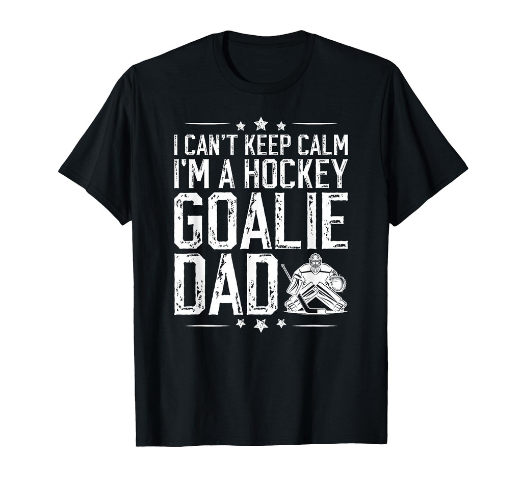 Im Hockey Goalie Dad Ice Hockey T-Shirt - Casual Everyday Wear Men Women - T-Shirt, Sweatshirt, Hoodie
