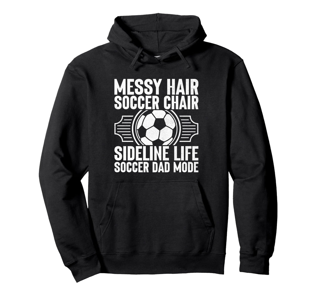 Messy Hair Soccer Chair Sideline Life Hoodie - Casual Everyday Wear Unisex - T-Shirt, Sweatshirt, Hoodie