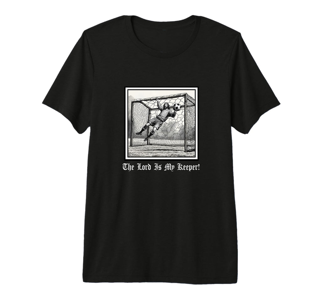 Jesus God Lord My Keeper Soccer T-Shirt - Streetwear Style for Adults - T-Shirt, Sweatshirt, Hoodie