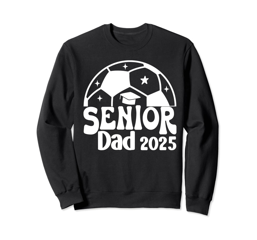 Senior Dad Soccer Class 2025 Graduation Sweatshirt - Graphic Print Unisex - T-Shirt, Sweatshirt, Hoodie