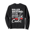 Like Walking Skates Roller Sweatshirt - Casual Everyday Wear Men Women - T-Shirt, Sweatshirt, Hoodie