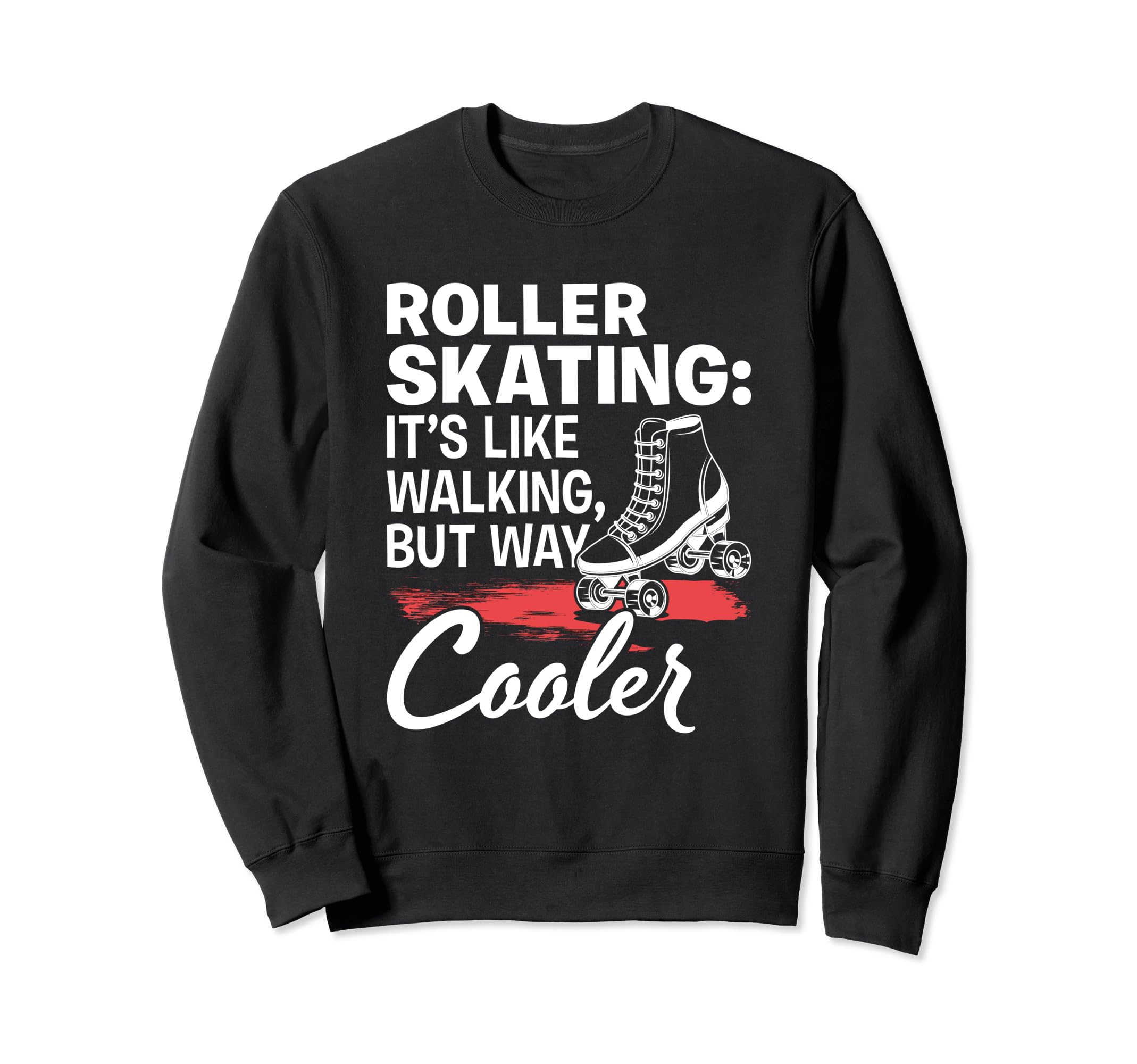 Like Walking Skates Roller Sweatshirt - Casual Everyday Wear Men Women - T-Shirt, Sweatshirt, Hoodie