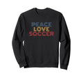 Peace Love Soccer 70S Sweatshirt - Fun Novelty Design for Adults - T-Shirt, Sweatshirt, Hoodie