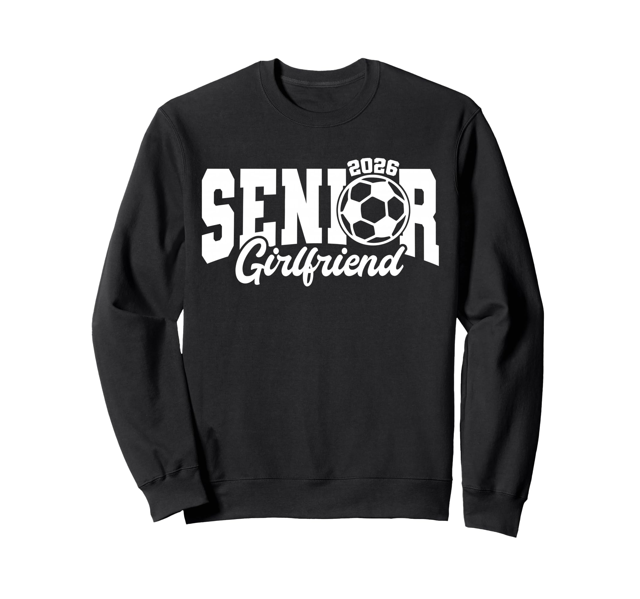 Senior Girlfriend Soccer 2026 Class Sweatshirt - Aesthetic Graphic Unisex - T-Shirt, Sweatshirt, Hoodie