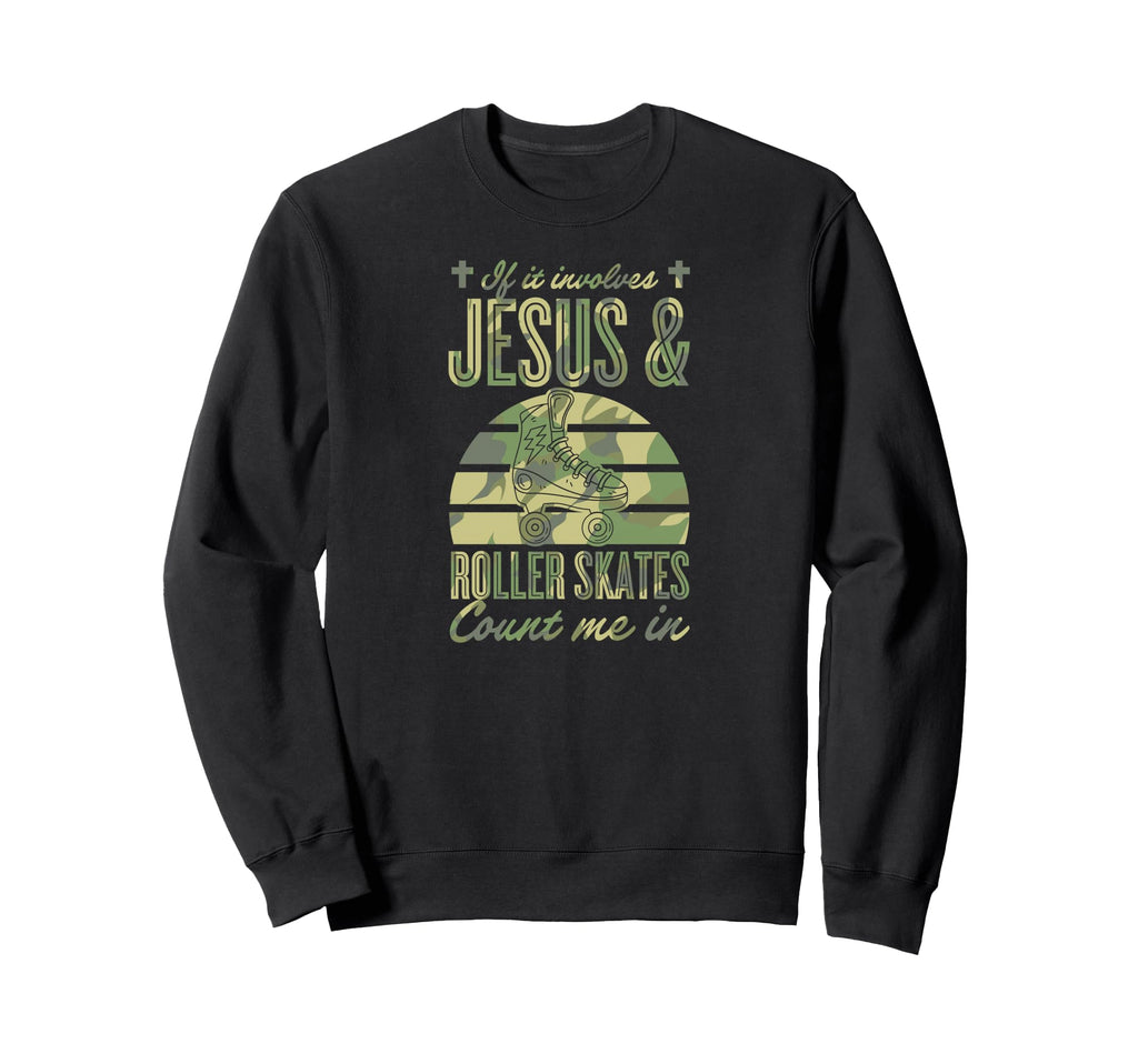 If It Involves Jesus And Roller Sweatshirt - Aesthetic Graphic for Adults - T-Shirt, Sweatshirt, Hoodie