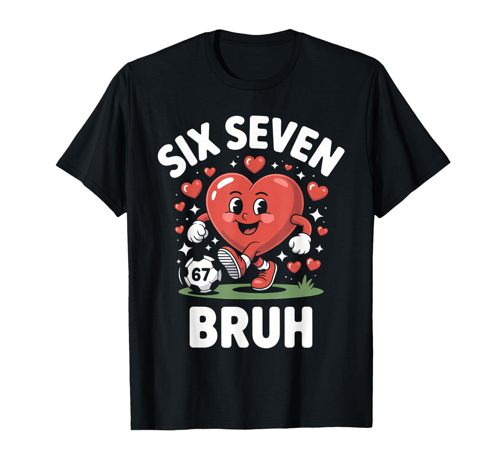 Funny Bruh Soccer Heart 67 Meme T-Shirt - Graphic Print for Adults - T-Shirt, Sweatshirt, Hoodie