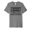 Soccer Mom Soccer Player Mother T-Shirt - Novelty Apparel for Adults - T-Shirt, Sweatshirt, Hoodie
