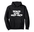 Peace Love Hip Hop Old School Rap Hoodie - Casual Everyday Wear Men Women - T-Shirt, Sweatshirt, Hoodie