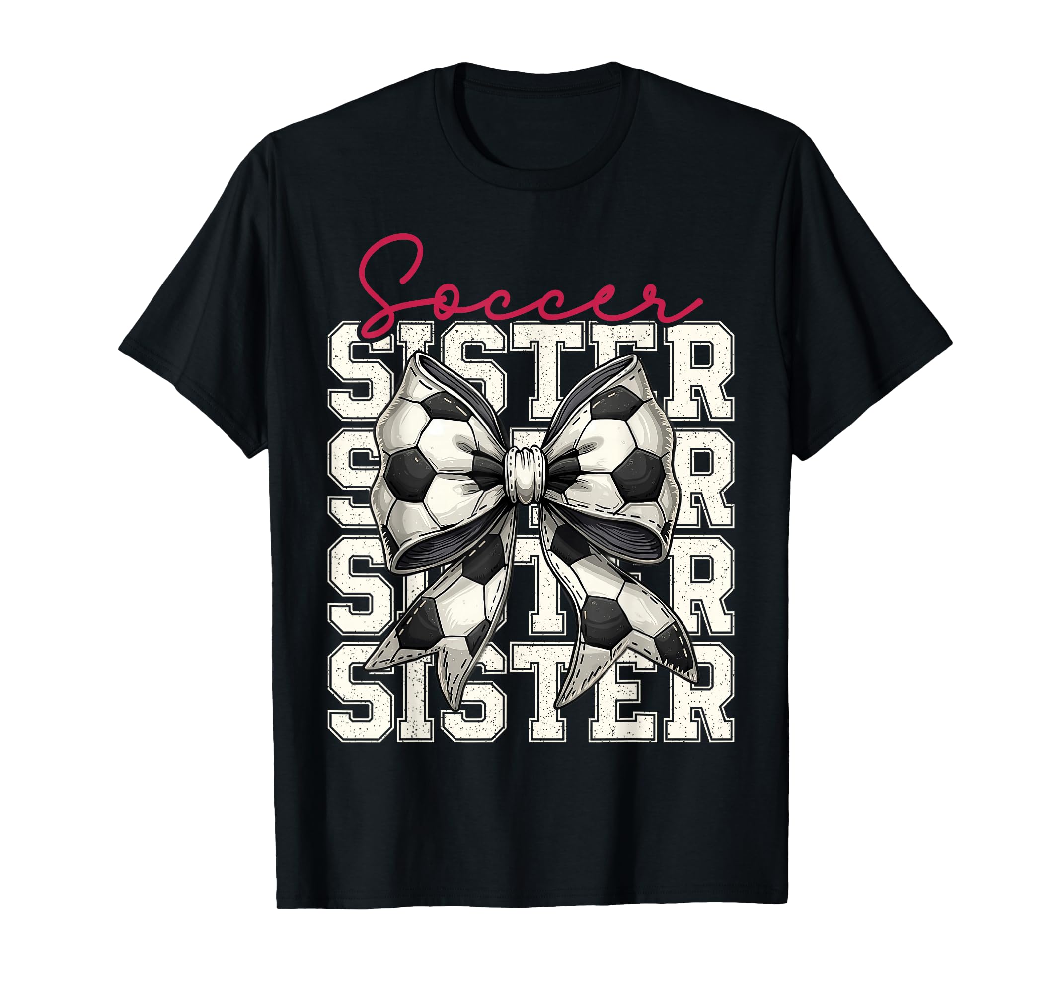 Soccer Sister Funny Coquette Bow Soccer T-Shirt - Novelty Apparel Unisex - T-Shirt, Sweatshirt, Hoodie
