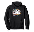 Holy Goalie Soccer Football Keeper Hoodie - Trendy Graphic Men Women - T-Shirt, Sweatshirt, Hoodie