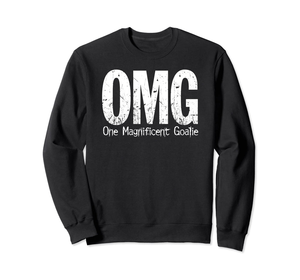 Omg One Magnificent Goalie Funny Sweatshirt - Fun Novelty Design Unisex - T-Shirt, Sweatshirt, Hoodie