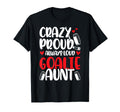 Crazy Proud Hockey Goalie Aunt Hockey T-Shirt - Trendy Graphic Unisex - T-Shirt, Sweatshirt, Hoodie