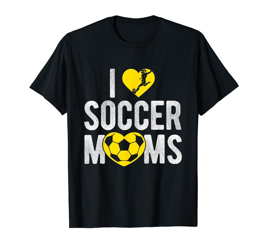 I Love Soccer Moms Soccer Football Gift T-Shirt - Graphic Print for Adults - T-Shirt, Sweatshirt, Hoodie
