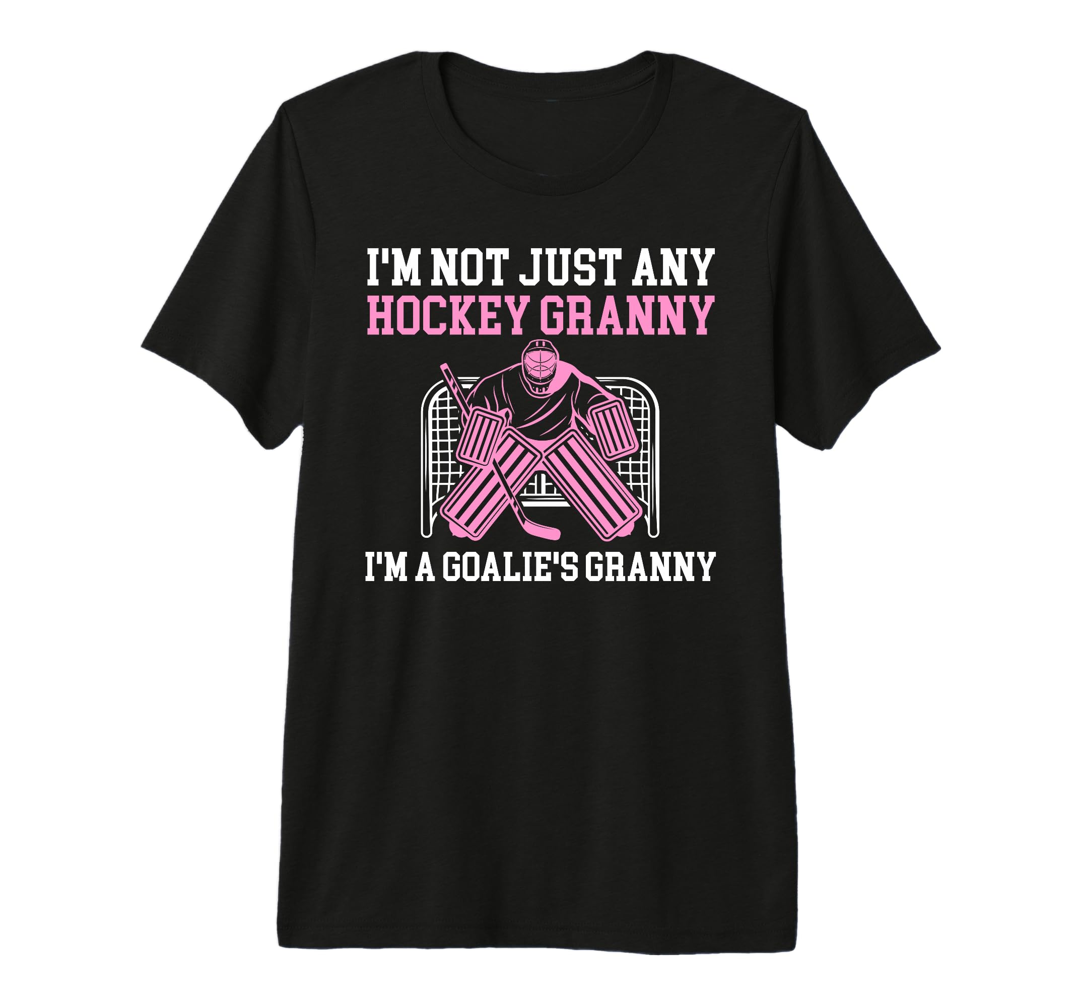 Im Hockey Goalie Granny Hockey Keeper T-Shirt - Novelty Apparel for Adults - T-Shirt, Sweatshirt, Hoodie