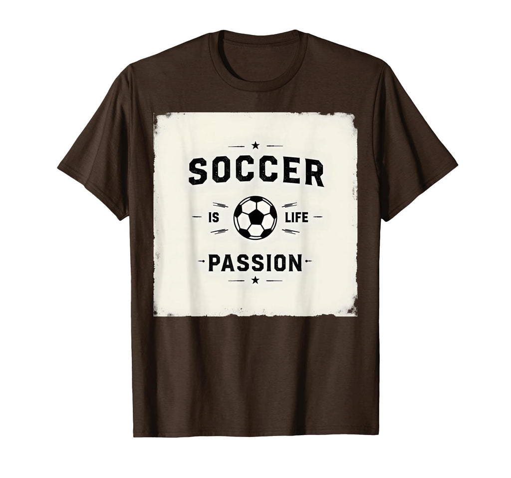 Soccer Is Life Passion Sport T-Shirt - Fun Novelty Design Men Women - T-Shirt, Sweatshirt, Hoodie