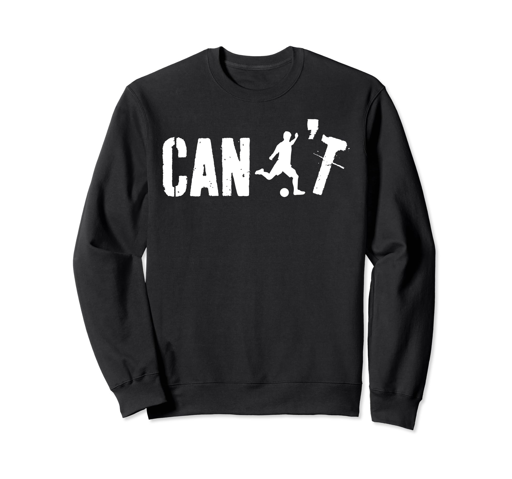 Cant Funny Soccer Coach Soccer Sweatshirt - Custom Art Print for Adults - T-Shirt, Sweatshirt, Hoodie