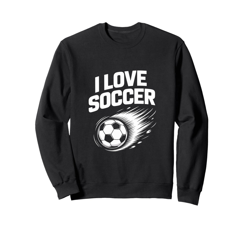 I Love Soccer Enthusiast Sports Sweatshirt - Custom Art Print for Adults - T-Shirt, Sweatshirt, Hoodie