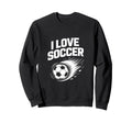 I Love Soccer Enthusiast Sports Sweatshirt - Custom Art Print for Adults - T-Shirt, Sweatshirt, Hoodie
