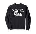 Sucka Free Funny Hip Hop Music Rap Sweatshirt - Fun Novelty Design Unisex - T-Shirt, Sweatshirt, Hoodie
