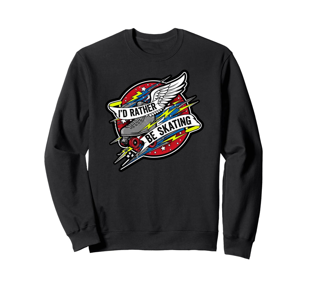 Id Rather Be Skating Roller Skate Sweatshirt - Novelty Apparel Unisex - T-Shirt, Sweatshirt, Hoodie