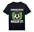 Kindergarten Nailed It Soccer Player T-Shirt - Fun Novelty Design Unisex - T-Shirt, Sweatshirt, Hoodie
