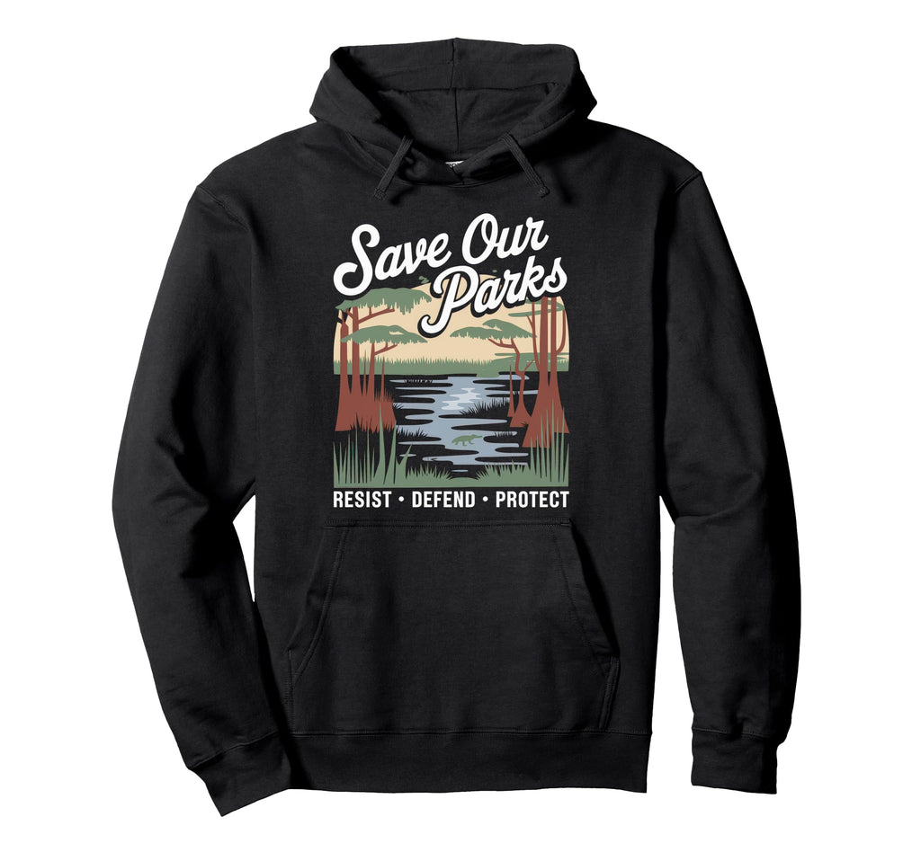 Save Our Parks Protect National Park Hoodie - Fun Novelty Design for Adults - T-Shirt, Sweatshirt, Hoodie