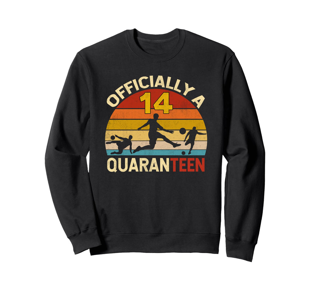 Officially Quaranteen 14Th Sweatshirt - Novelty Apparel for Adults - T-Shirt, Sweatshirt, Hoodie