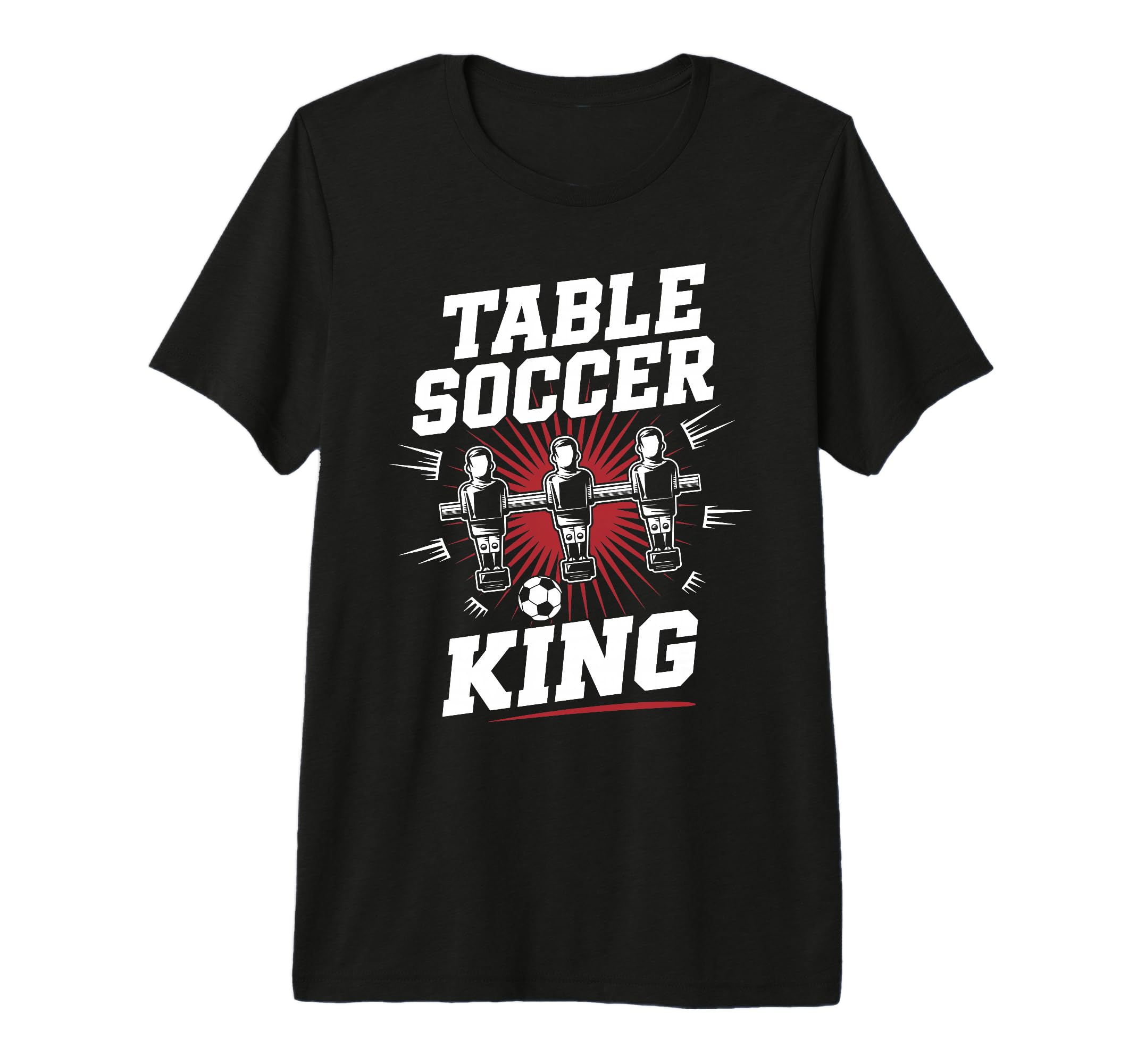 Table Soccer King Foosball T-Shirt - Casual Everyday Wear for Adults - T-Shirt, Sweatshirt, Hoodie