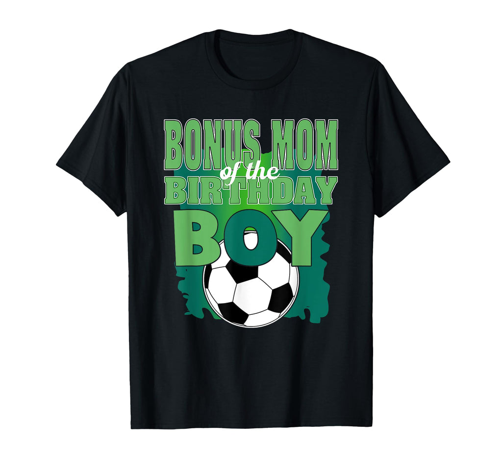 Bonus Mom Birthday Soccer Group Family T-Shirt - Streetwear Style Unisex - T-Shirt, Sweatshirt, Hoodie