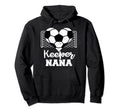 Keeper Nana Funny Soccer Goalkeeper Hoodie - Aesthetic Graphic Men Women - T-Shirt, Sweatshirt, Hoodie