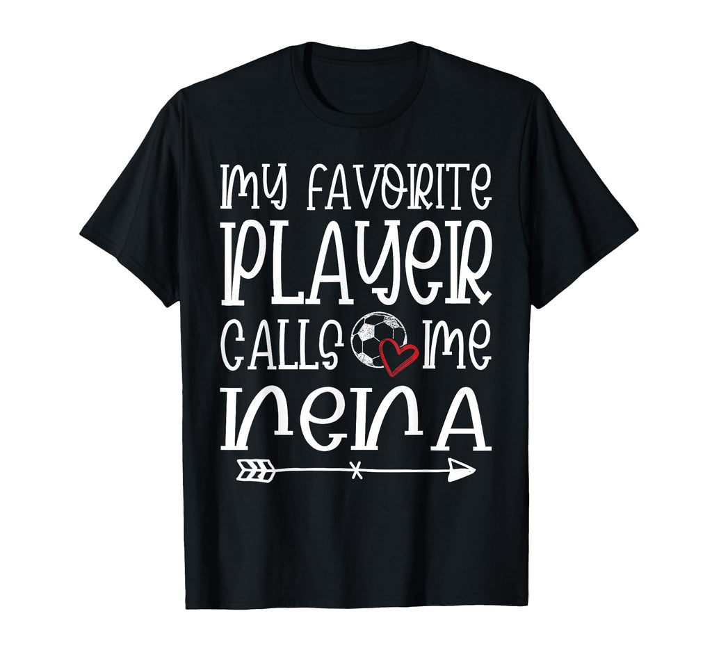 My Favorite Player Calls Me Nena Soccer T-Shirt - Graphic Print for Adults - T-Shirt, Sweatshirt, Hoodie