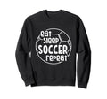 Eat Sleep Soccer Repeat Sweatshirt - Fun Novelty Design for Adults - T-Shirt, Sweatshirt, Hoodie