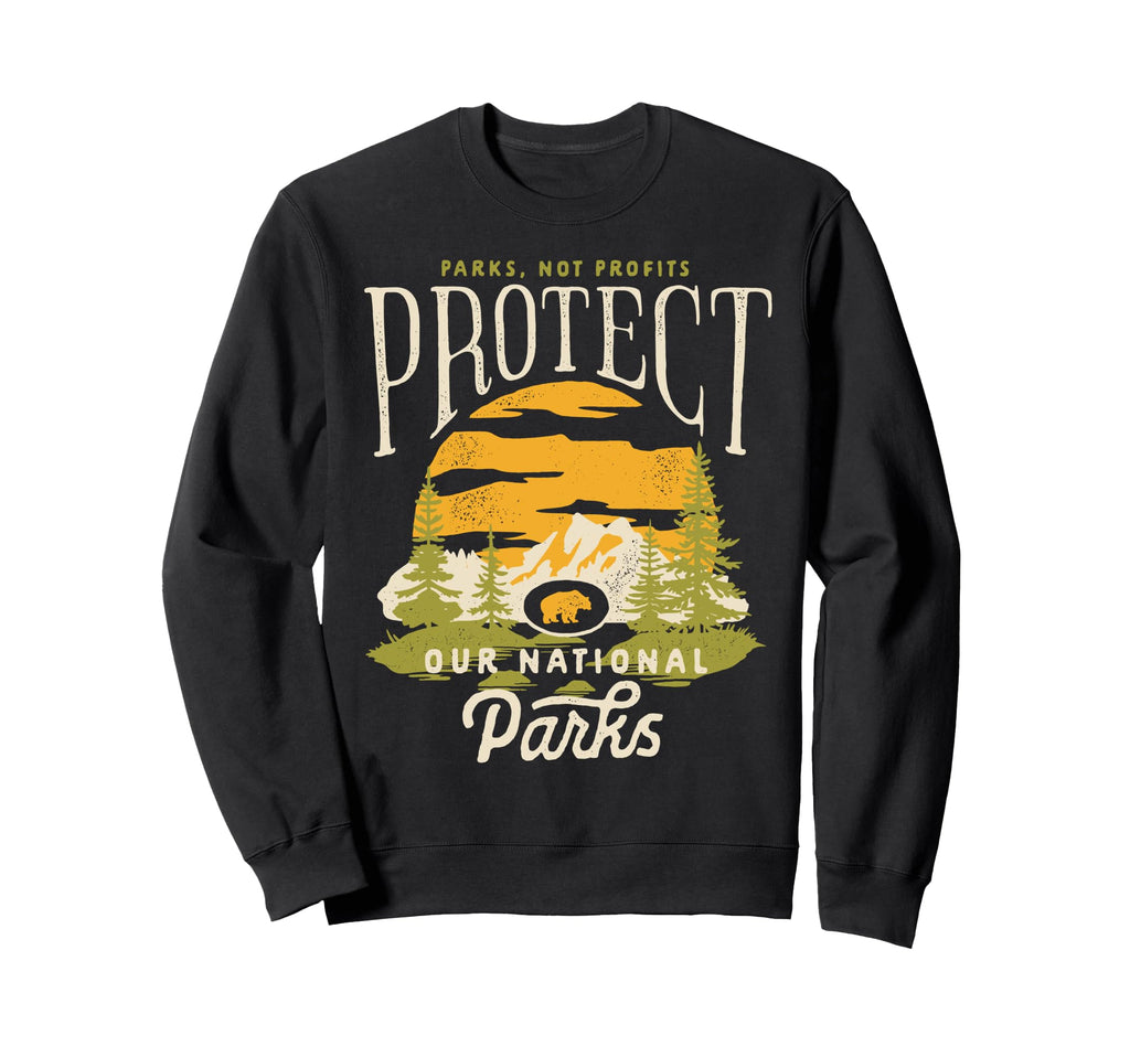 Protect Our National Parks Not Sweatshirt - Novelty Apparel for Adults - T-Shirt, Sweatshirt, Hoodie