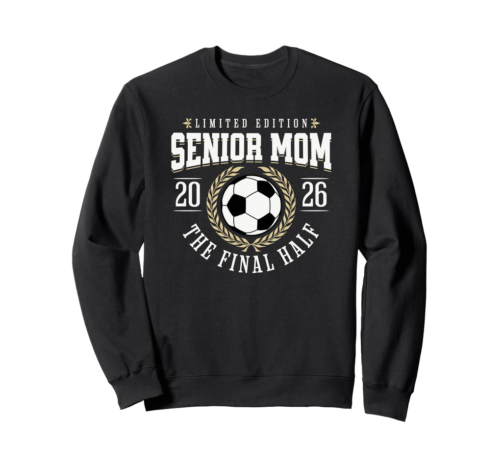 Senior Soccer Mom 2026 Final Half Sweatshirt - Aesthetic Graphic for Adults - T-Shirt, Sweatshirt, Hoodie