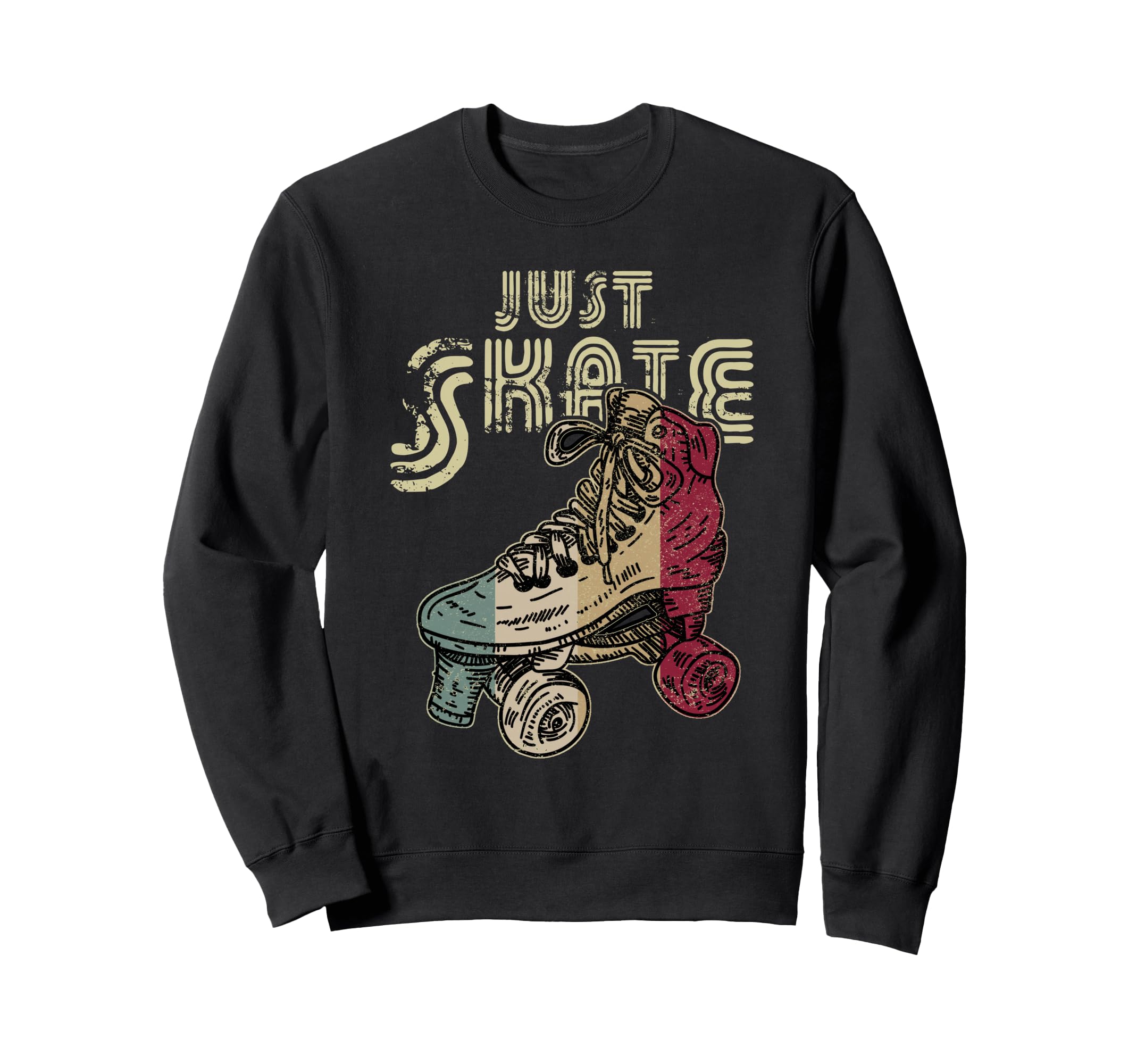 Just Skate Roller Skating Sweatshirt - Novelty Apparel Unisex - T-Shirt, Sweatshirt, Hoodie