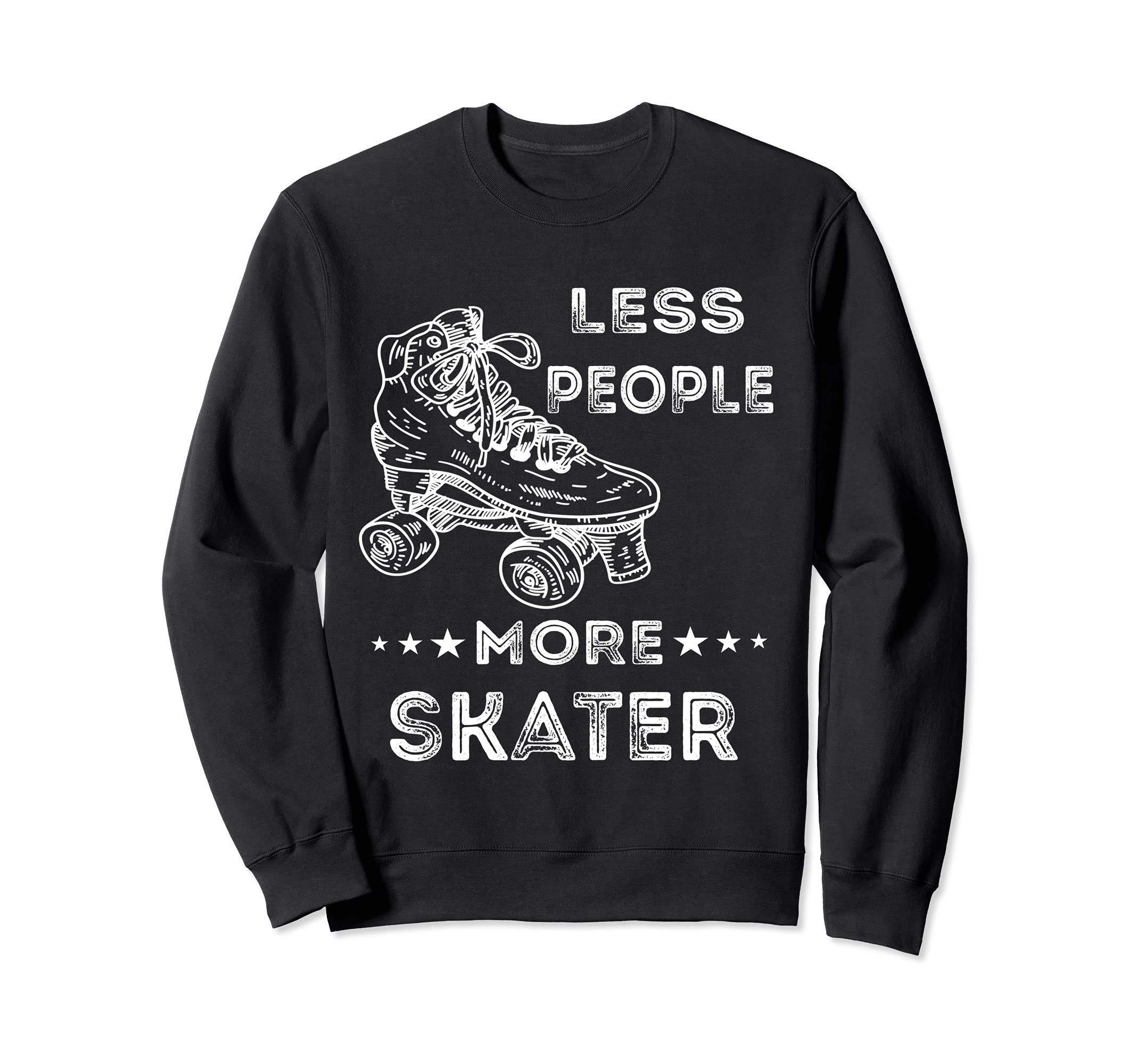 Less People More Skater Roller Skating Sweatshirt - Minimalist Print Unisex - T-Shirt, Sweatshirt, Hoodie