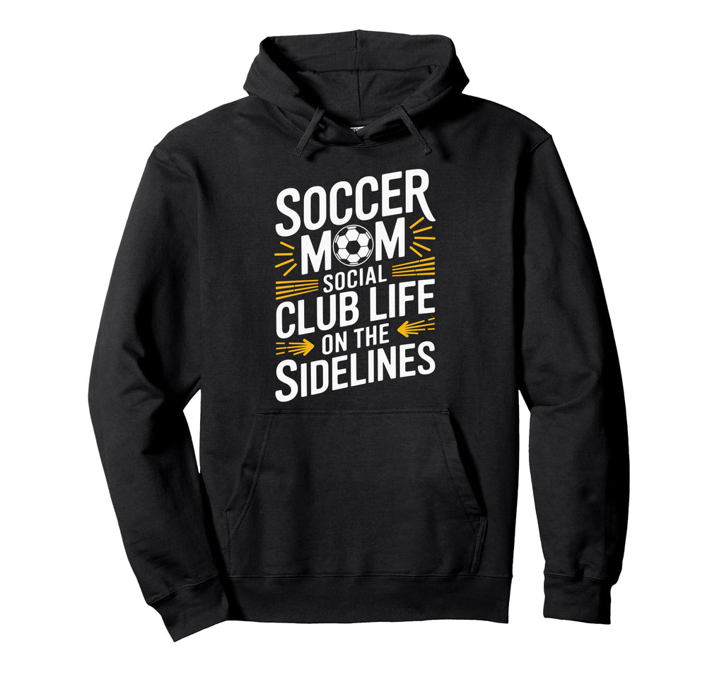 Soccer Mom Social Club Life Goalkeeper Hoodie - Fun Novelty Design Unisex - T-Shirt, Sweatshirt, Hoodie