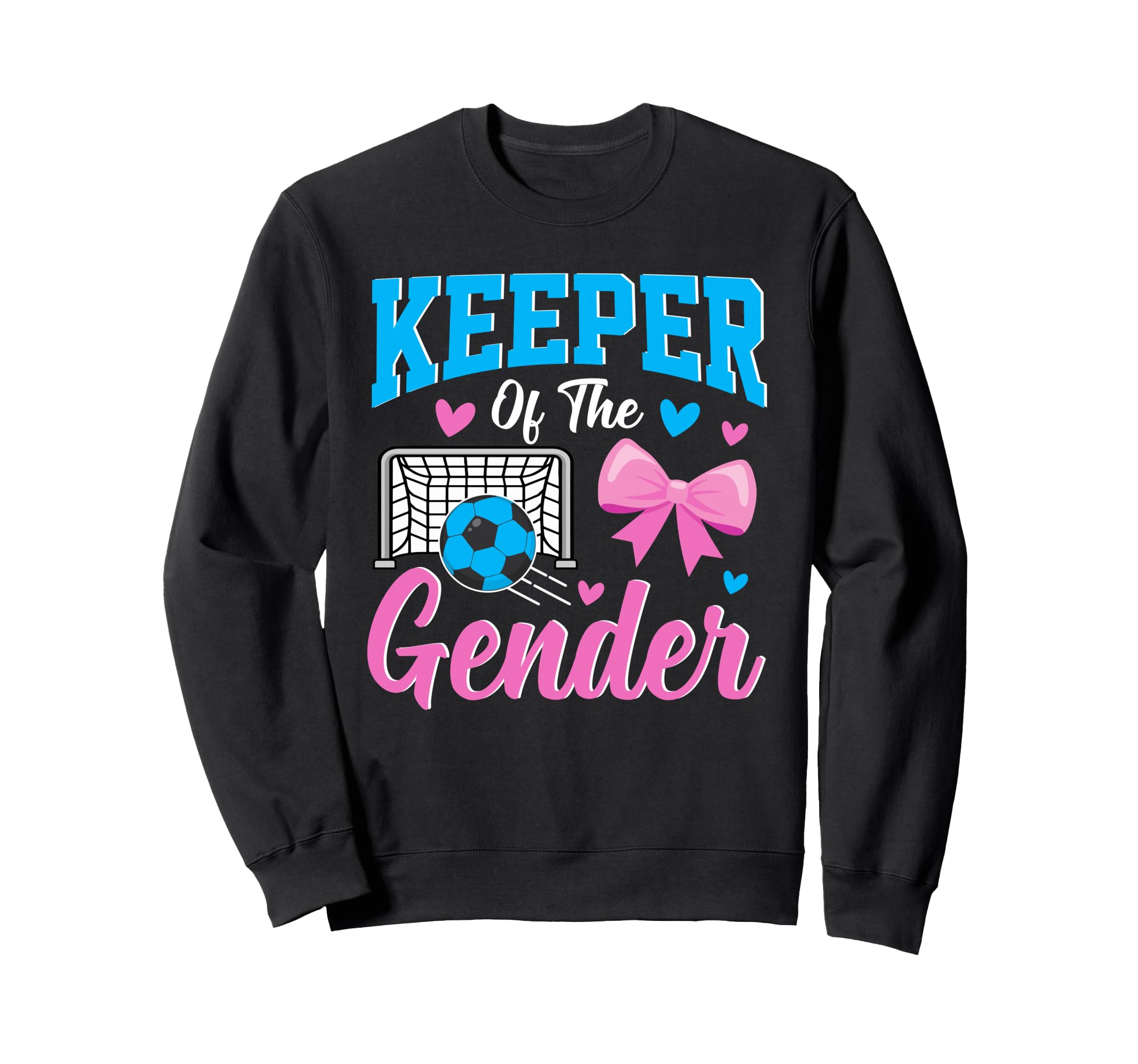 Keeper Gender Goals Or Bows Gender Sweatshirt - Graphic Print for Adults - T-Shirt, Sweatshirt, Hoodie