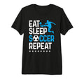 Eat Sleep Soccer Repeat Sport T-Shirt - Fun Novelty Design Men Women - T-Shirt, Sweatshirt, Hoodie