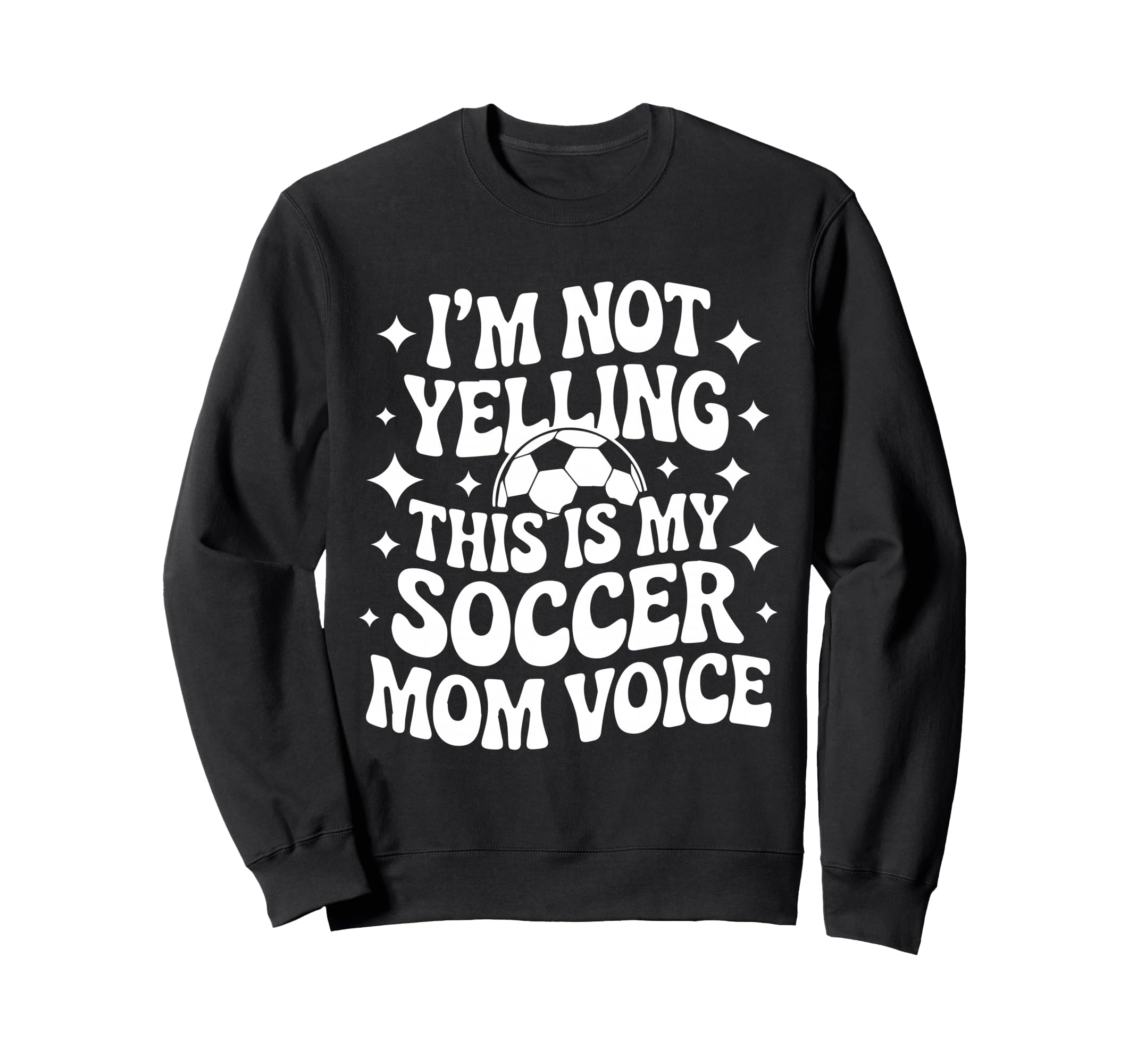 Im Not Yelling This Is My Soccer Sweatshirt - Custom Art Print for Adults - T-Shirt, Sweatshirt, Hoodie