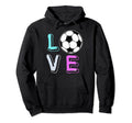 Love Soccer Ball Game Team Sports Hoodie - Novelty Apparel Men Women - T-Shirt, Sweatshirt, Hoodie