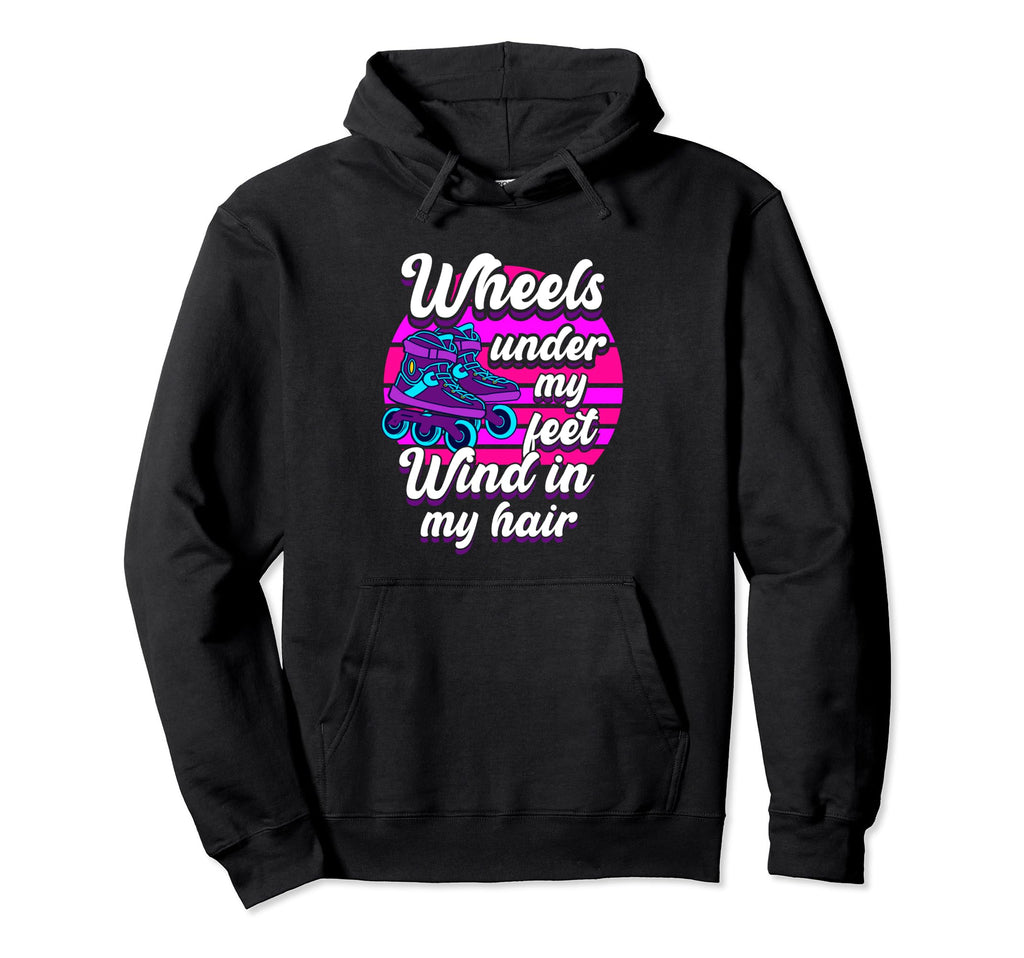 Wheels Under My Feet Roller Skate Hoodie - Casual Everyday Wear Men Women - T-Shirt, Sweatshirt, Hoodie