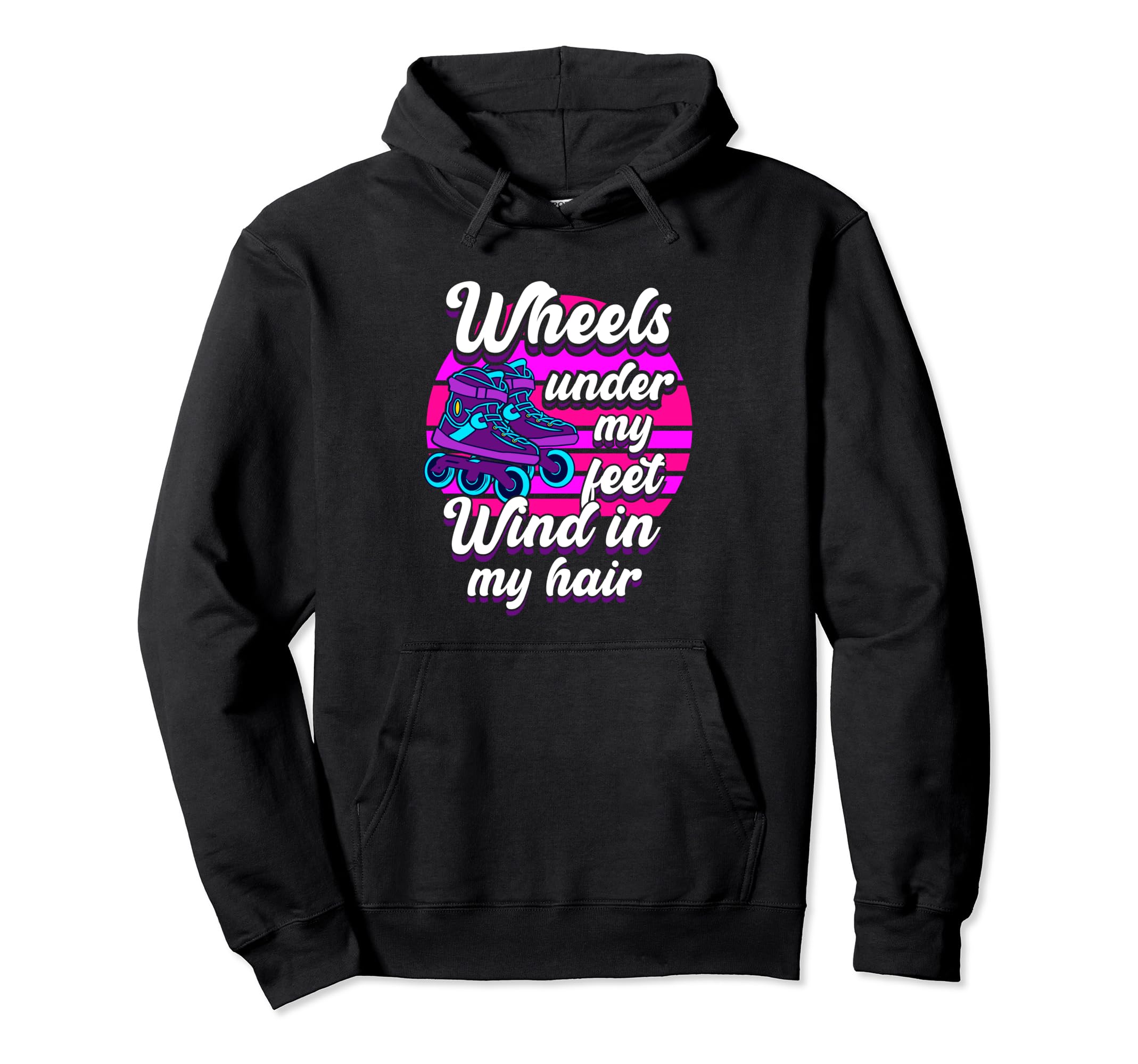 Wheels Under My Feet Roller Skate Hoodie - Casual Everyday Wear Men Women - T-Shirt, Sweatshirt, Hoodie