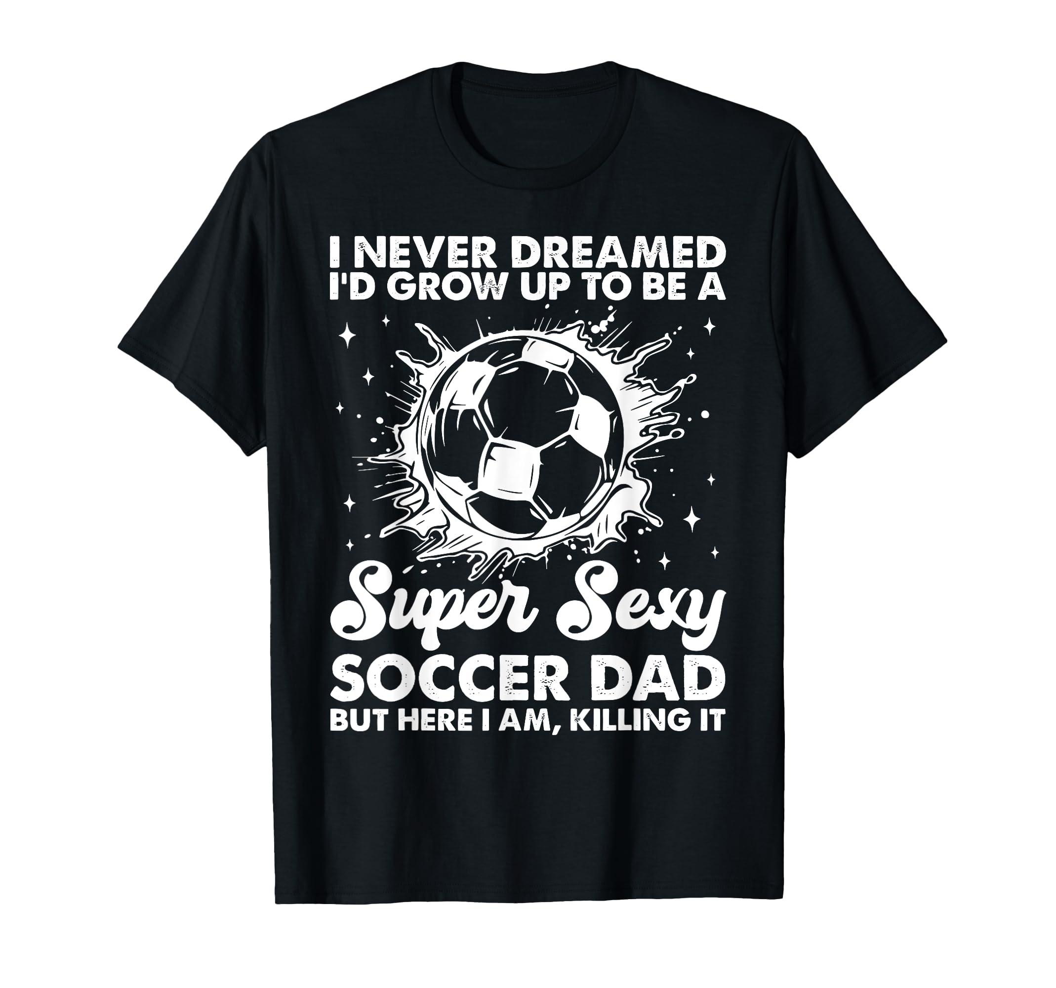 I Never Dreamed Id Grow Up To Be Super T-Shirt - Novelty Apparel Men Women - T-Shirt, Sweatshirt, Hoodie