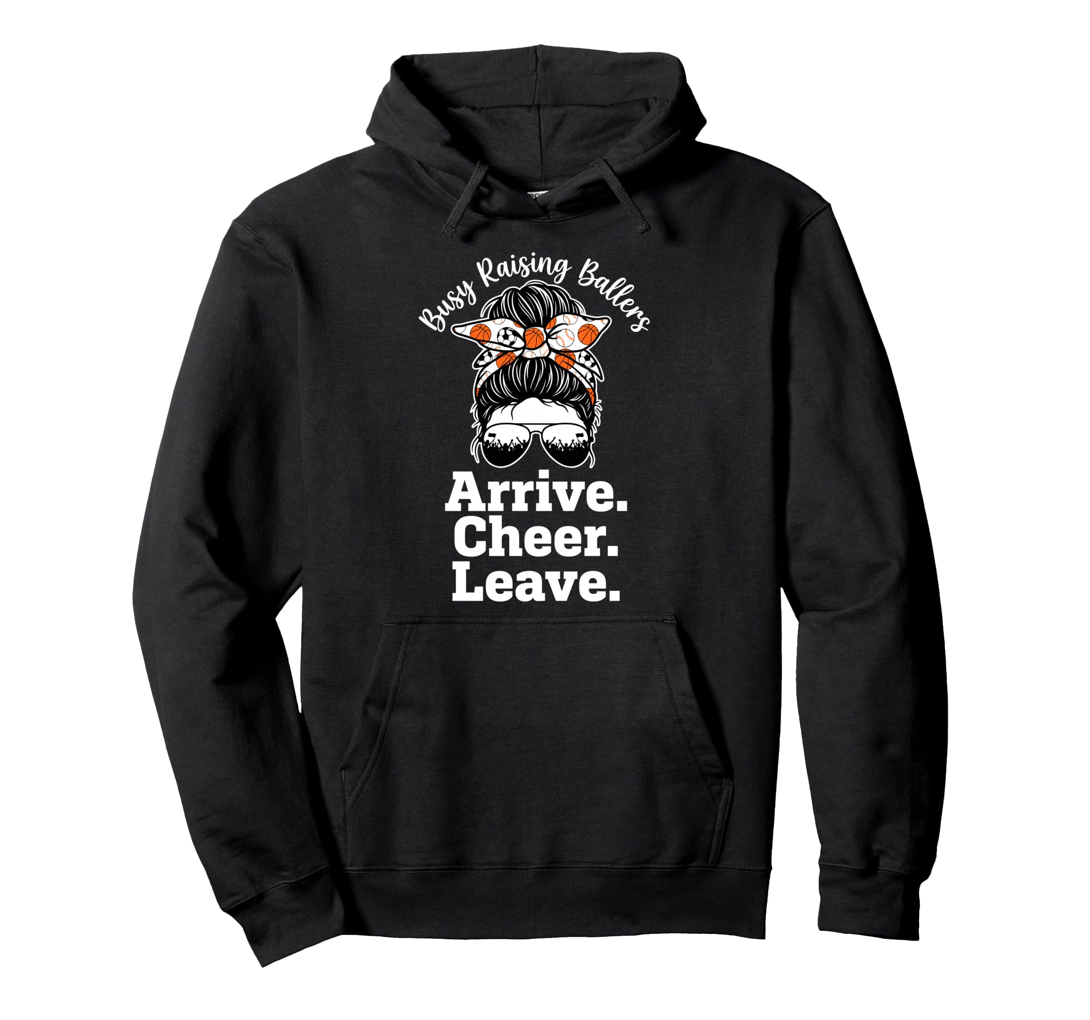 Busy Raising Ballers Arrive Cheer Leave Hoodie - Graphic Print Unisex - T-Shirt, Sweatshirt, Hoodie