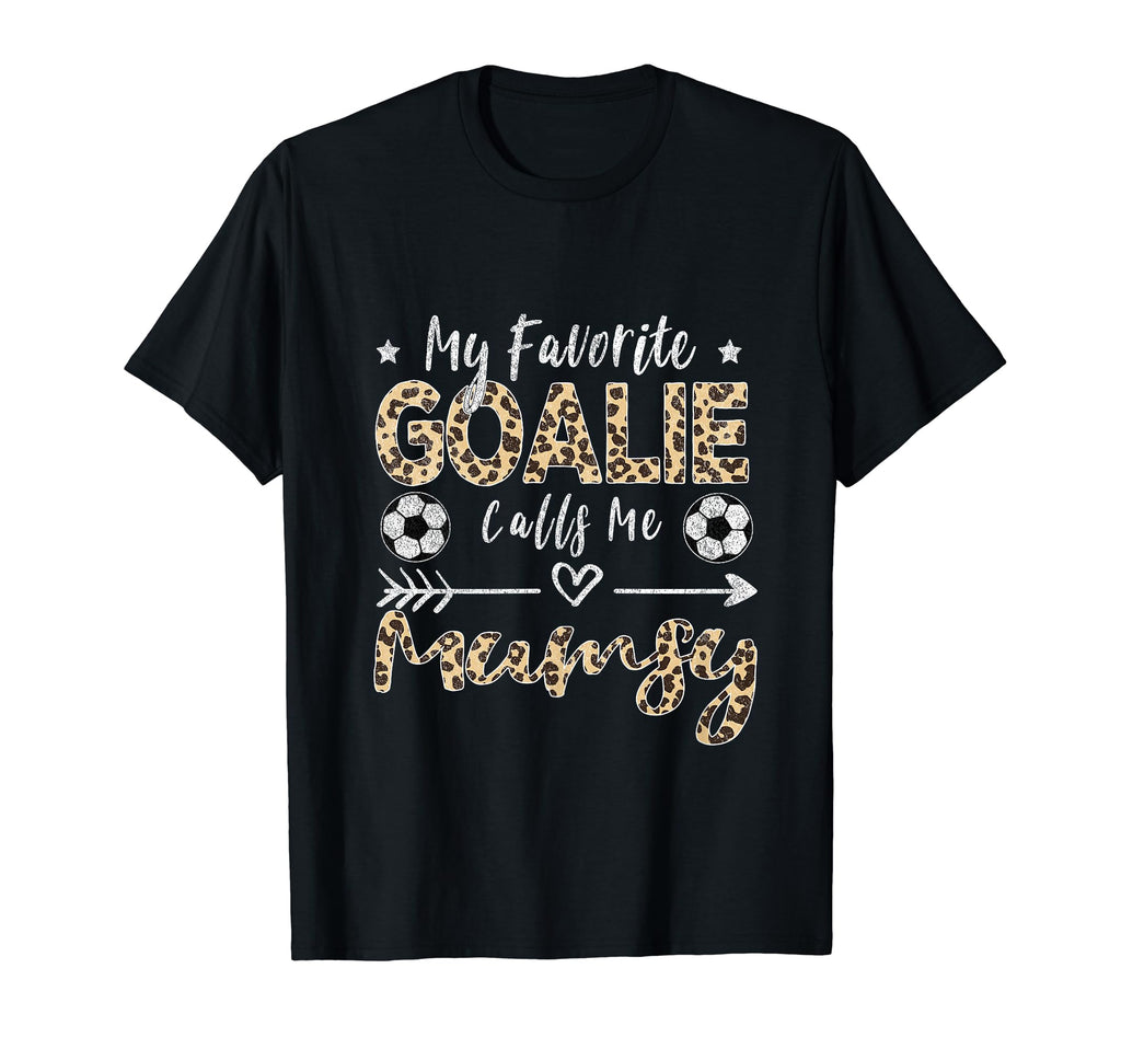 My Favorite Goalie Calls Me Mumsy T-Shirt - Streetwear Style Men Women - T-Shirt, Sweatshirt, Hoodie